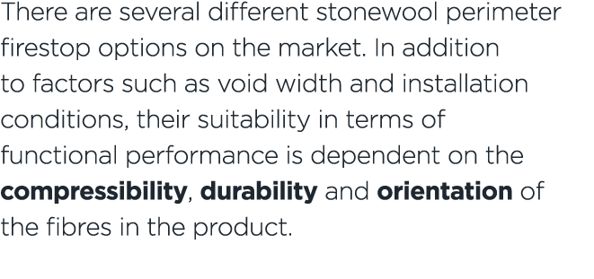 There are several different stonewool perimeter firestop options on the market. In addition to factors such as void w...