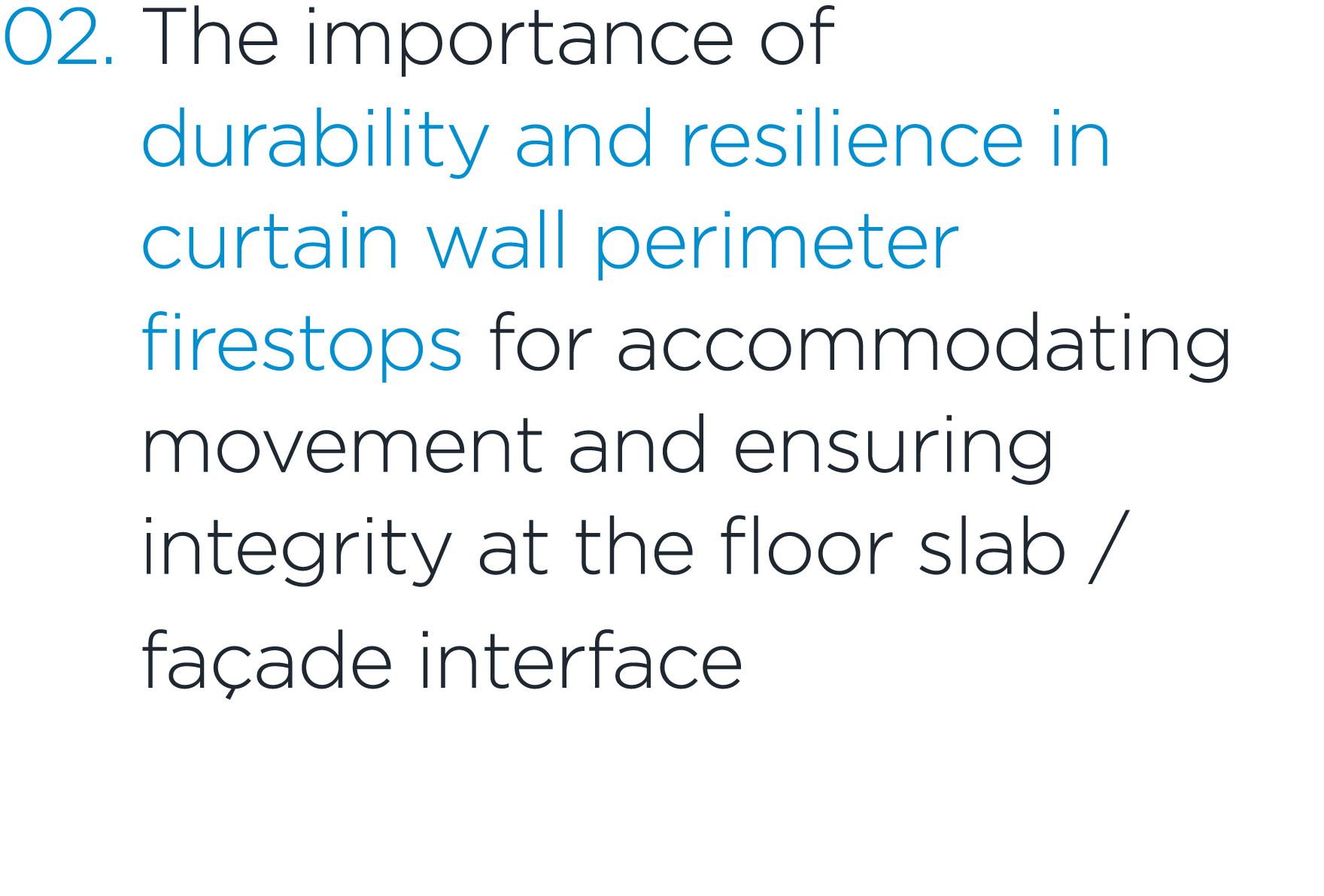 02. The importance of durability and resilience in curtain wall perimeter firestops for accommodating movement and en...