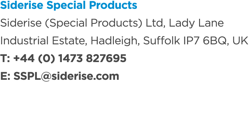 Siderise Special Products Siderise (Special Products) Ltd, Lady Lane Industrial Estate, Hadleigh, Suffolk IP7 6BQ, UK...